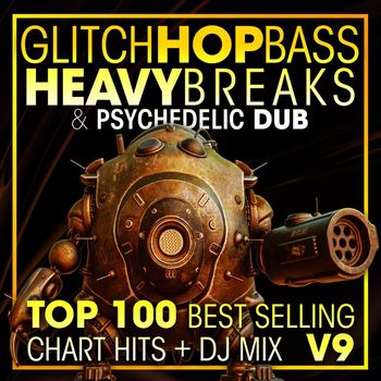 DoctorSpook, DJ Acid Hard House, Dubstep Spook - Glitch Hop, Bass Heavy Breaks & Psychedelic Dub Top 100 Best Selling Chart Hits + DJ Mix V9