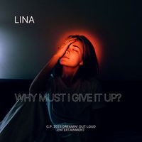 Lina - Why Must I Give It Up?
