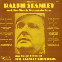 Ralph Stanley, The Clinch Mountain Boys - Sing Gospel Echoes of the Stanley Brothers