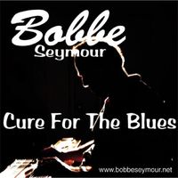 Bobbe Seymour - Cure for the Blues