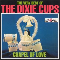 The Dixie Cups - The Very Best of The Dixie Cups: Chapel of Love
