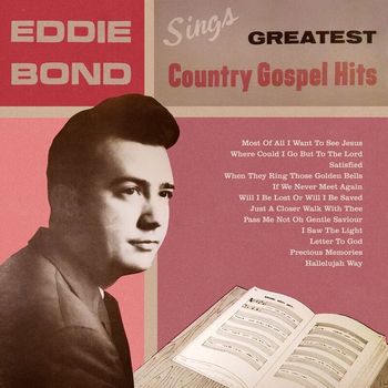 Eddie bond - Sings Greatest Country Gospel Hits