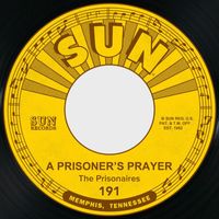 The Prisonaires - A Prisoner's Prayer / I Know
