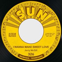 Jerry Mcgill - I Wanna Make Sweet Love / Lovestruck