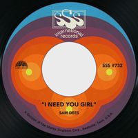 Sam Dees - I Need You Girl / Lonely for You Baby