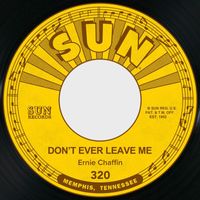 Ernie Chaffin - Don't Ever Leave Me / Miracle of You