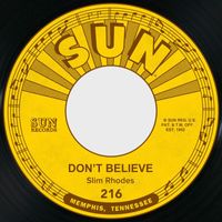 Slim Rhodes - Don't Believe / Uncertain Love