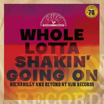 Various Artists - Whole Lotta Shakin' Going On: Rockabilly and Beyond at Sun Records (Remastered 2022)