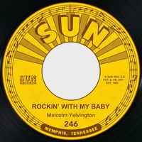 Malcolm Yelvington - Rockin' with My Baby / It's Me Baby