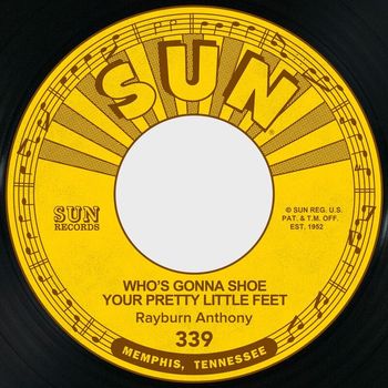 Rayburn Anthony - Who's Gonna Shoe Your Pretty Little Feet / There's No Tomorrow