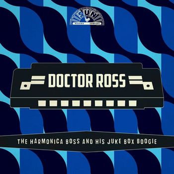 Doctor Ross - The Harmonica Boss And His Juke Box Boogie