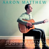 Aaron Matthew - Just Imagine
