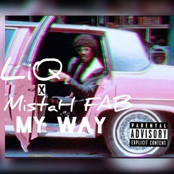 Liq - My Way (feat. Mistah Fab) (Explicit)