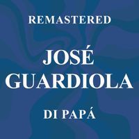 José Guardiola - Di papá (Remastered)