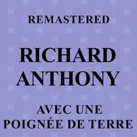 Richard Anthony - Avec une poignée de terre (Remastered)