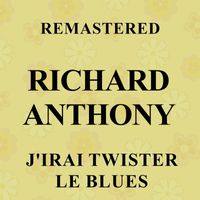 Richard Anthony - J'irai twister le blues (Remastered)