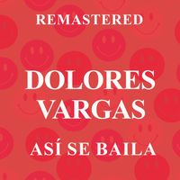 Dolores Vargas - Así se baila (Remastered)