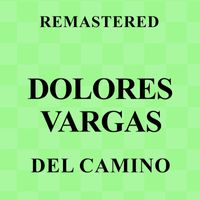 Dolores Vargas - Del camino (Remastered)