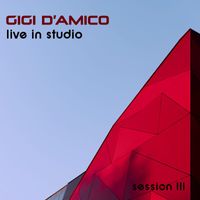 Gigi D'amico - Live in Studio - Session III