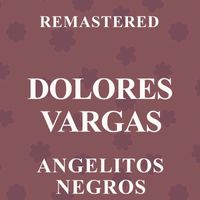 Dolores Vargas - Angelitos negros (Remastered)