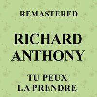 Richard Anthony - Tu peux la prendre (Remastered)