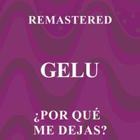 Gelu - ¿Por qué me dejas? (Remastered)