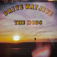 The Mods - Drive Way Jive