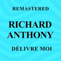 Richard Anthony - Délivre moi (Remastered)