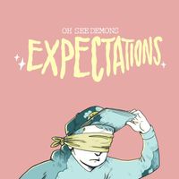 Oh See Demons - Expectations