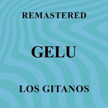 Gelu - Los Gitanos (Remastered)