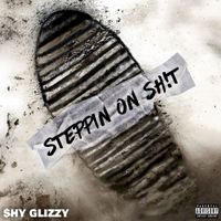 Shy Glizzy - Steppin On Sh!t (Explicit)