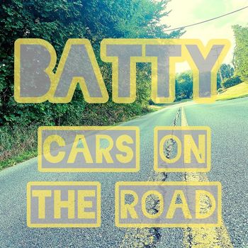 Batty - Cars on the Road