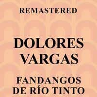 Dolores Vargas - Fandangos de Río Tinto (Remastered)