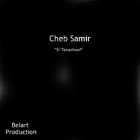 Cheb samir - El Takachouf