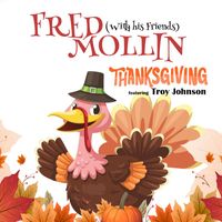 Fred Mollin - Thanksgiving (feat. Troy Johnson)