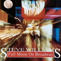 Steve Williams - Full Moon on Broadway