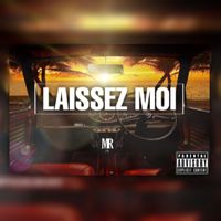 MR - Laissez-moi (Explicit)