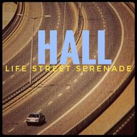 Hall - Life Street Serenade