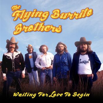 The Flying Burrito Brothers - Waiting For Love To Begin (single from the CD)