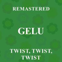 Gelu - Twist, twist, twist (Remastered)
