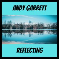 Andy Garrett - Reflecting (Bonus Track) (Bonus Track)