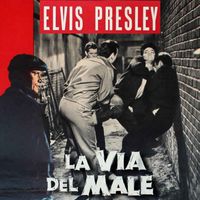 Elvis Presley - Trouble (From "La Via Del Male")