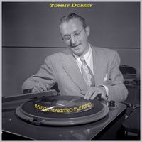 Tommy Dorsey - Music Maestro Please!