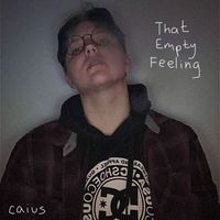 Caius - That Empty Feeling (Explicit)