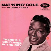 Nat King Cole - There's A Gold Mine In The Sky