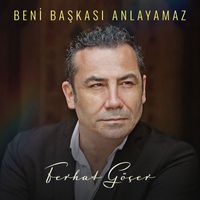 Ferhat Göçer - Beni Başkası Anlayamaz