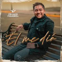 Franco Figueroa - Él Me Dió