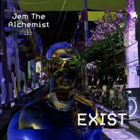 Jem The Alchemist - Exist