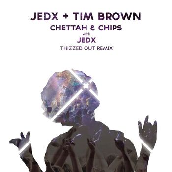 JedX, Tim Brown - Chettah and Chips