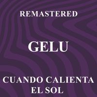 Gelu - Cuando calienta el sol (Remastered)